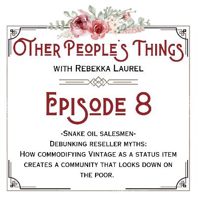 Snake Oil Salesmen- Debunking Reseller Myths: How Commodifying Vintage as a Status Item Creates a Community that Looks Down on the Poor Snake Oil Salesmen- Debunking Reseller Myths: How Commodifying Vintage as a Status Item Creates a Community that Looks Down on the Poor