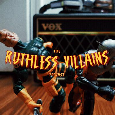 The Ruthless Villains Podcast #4 The Ruthless Villains Podcast #4
