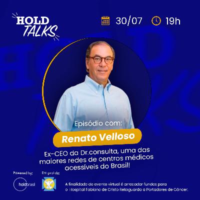 Renato Velloso, ex-CEO da Dr. Consulta #HoldTalks80 Renato Velloso, ex-CEO da Dr. Consulta #HoldTalks80