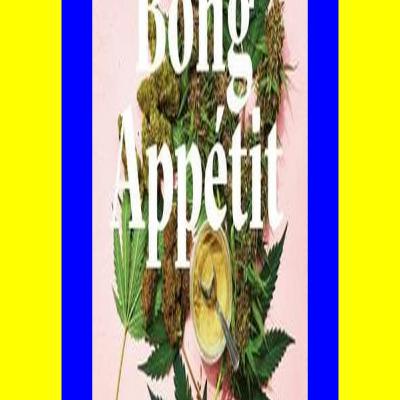 ^#Download@pdf^# Bong App�tit Mastering the Art of Cooking with Weed [A Cookbook] Unlimited