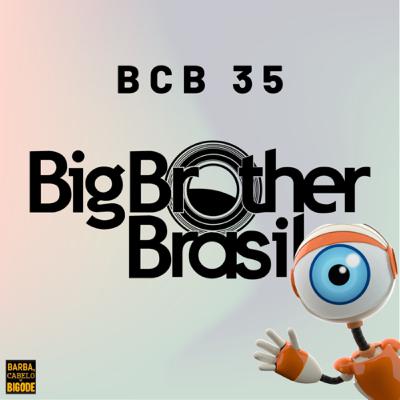 BCB - 35 - Big Brother Brasil BCB - 35 - Big Brother Brasil