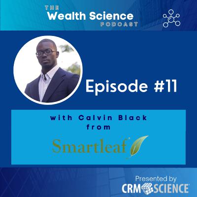 Wealth Science Podcast #11 - Calvin Black from Smartleaf