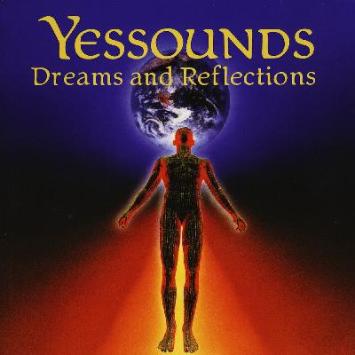Episode 35: Yessounds Episode 35: Dreams and Reflections