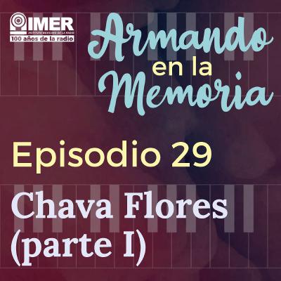 Chava Flores (parte I)