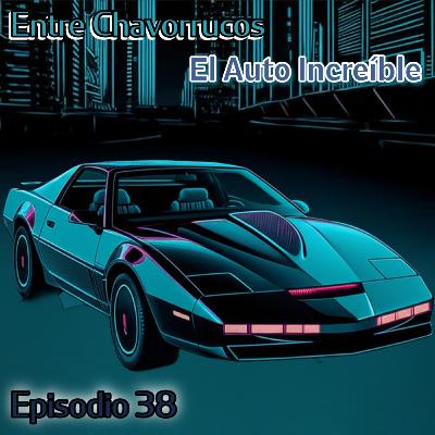 Episodio 38 - El Auto Increíble