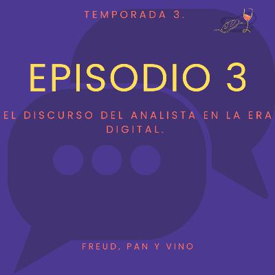Episodio 3 - El discurso del analista en la era digital.