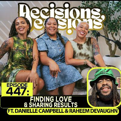 EP 447: Finding Love & Sharing Results (ft.Danielle Campbell & Raheem DeVaughn) EP 447: Finding Love & Sharing Results (ft.Danielle Campbell & Raheem DeVaughn)