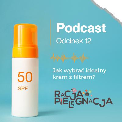 Jak wybrać idealny krem z filtrem?
