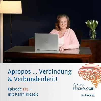 Apropos ... Verbindung & Verbundenheit!