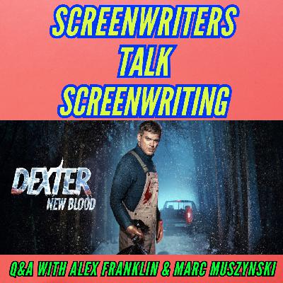 TV Writing with DEXTER: New Blood Writers, Alex Franklin and Marc Muszynski