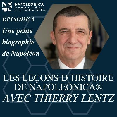 Les leçons d’Histoire de Napoleonica® - Une petite biographie de Napoléon
