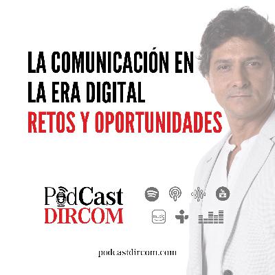 La comunicación en la era digital: retos y oportunidades