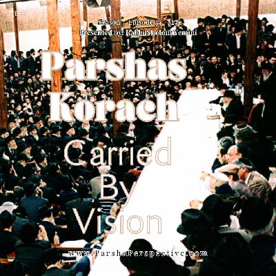 Parshas Korach: Carried By Vision