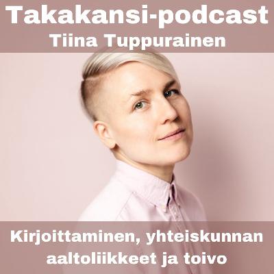 Tiina Tuppurainen - Kirjoittaminen, yhteiskunnan aaltoliikkeet ja toivo Tiina Tuppurainen - Kirjoittaminen, yhteiskunnan aaltoliikkeet ja toivo
