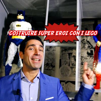 Costruire Super Eroi con i Mattoncini Lego - L'Arte di Nathan Sawaya
