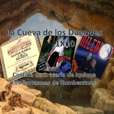 La Cueva de los Duendes 1X10: Cantata de Santa María de Iquique y los fantasmas de Humberstone de Milenio 3