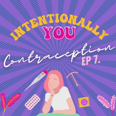 #7. Contraception! - Part One
