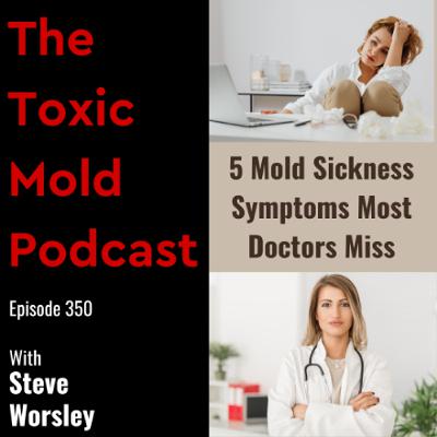 EP 350: 5 Mold Sickness Symptoms Most Doctors Miss EP 350: 5 Mold Sickness Symptoms Most Doctors Miss