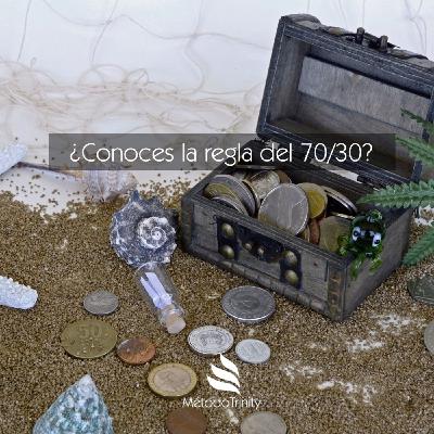 Episodio 14 - ¿Conoces la regla del 70/30?