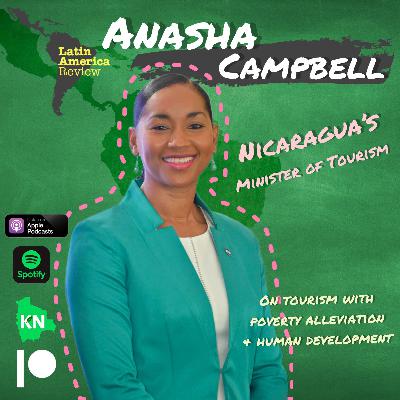 Ep. 5: Nicaragua Tourism: Minister Anasha Campbell Ep. 5: Nicaragua Tourism: Minister Anasha Campbell
