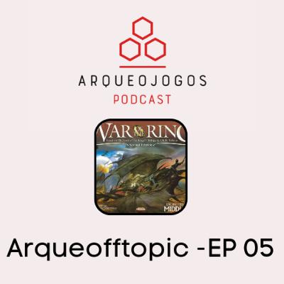 Arqueofftopics - #ep05 - Guerra do Anel: Segunda Edição