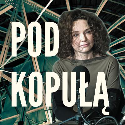 Agata Duda-Gracz: Teatrowi oddaję wszystko | Pod kopułą – odc. 4