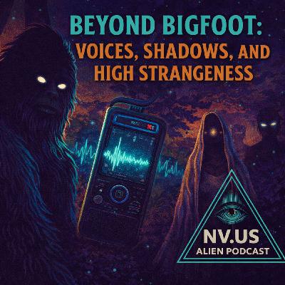 Beyond Bigfoot: Voices, Shadows, and High Strangeness