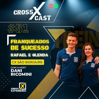 #51 Franqueados de Sucesso Ft. CX São Borja (RS) - CrossXCast