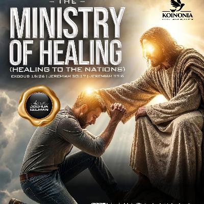 THE HEALING MINISTRY (HEALING TO NATIONS) WITH APOSTLE JOSHUA SELMAN THE HEALING MINISTRY (HEALING TO NATIONS) WITH APOSTLE JOSHUA SELMAN