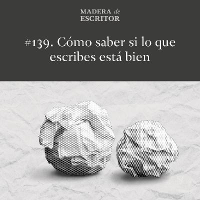 #139. Cómo saber si lo que escribo está bien