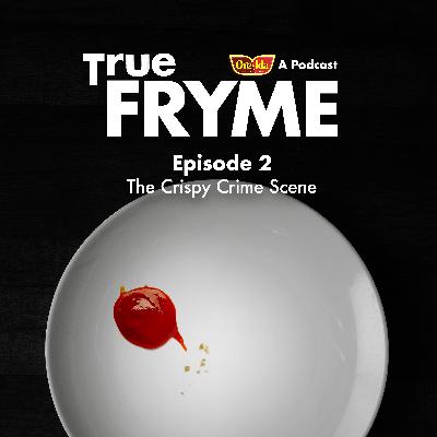Episode 2: The Crispy Crime Scene Episode 2: The Crispy Crime Scene