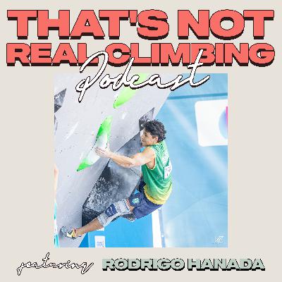 Ep 34: Rodrigo Hanada - From CHUBBY to World Cup Climber?!