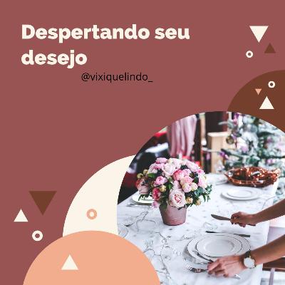 Despertando seu desejo