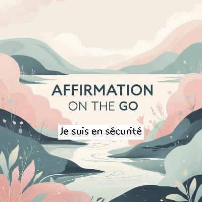 151. Feel Boost - Affirmation On The Go : je suis en sécurité
