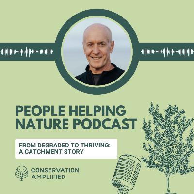 From Degraded to Thriving: A Catchment Story (EP29 with John Burke) From Degraded to Thriving: A Catchment Story (EP29 with John Burke)