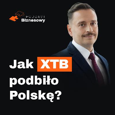 Krach na rynkach! Czy XTB zarabia na zmienności? Omar Arnaout [PODCAST BIZNESOWY #73]