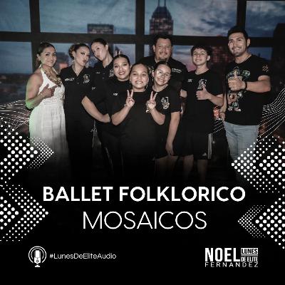 BALLET FOLKLORICO MOSAICOS #LunesDeElite BALLET FOLKLORICO MOSAICOS #LunesDeElite