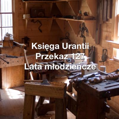 Przekaz 127; Lata młodzieńcze Przekaz 127; Lata młodzieńcze