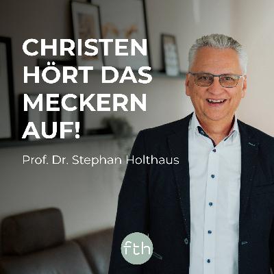 Christen hört das Meckern auf! | Prof. Dr. Stephan Holthaus