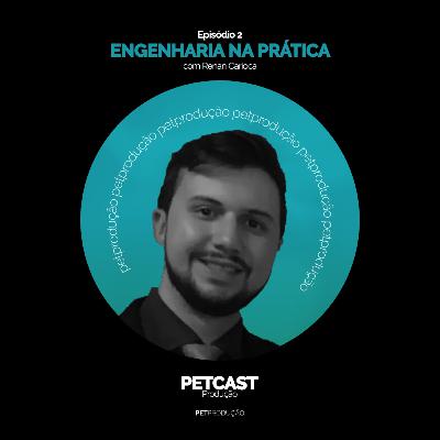 PETcast #2 Engenharia Econômica na prática