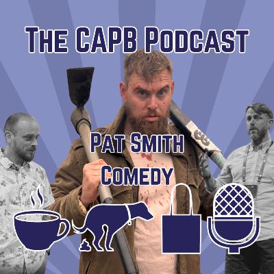 The CAPB Podcast - Pat Smith "From Soldier to Stand-Up" The CAPB Podcast - Pat Smith "From Soldier to Stand-Up"