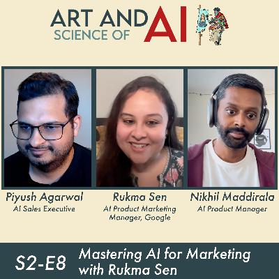 S2-E8: Mastering AI for Marketing | Rukma Sen, Google AI Product Marketing Manager