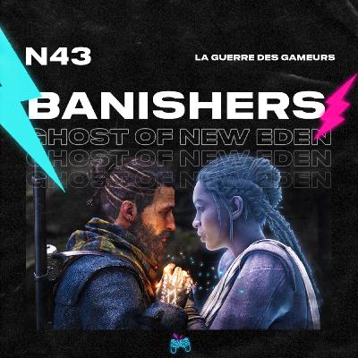 Episode 43 - Banishers: Ghosts of New Eden