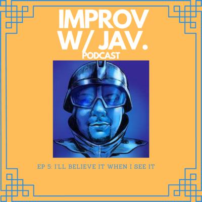 Ep: 5 I’ll Believe it When I See it! Pt 1 Ep: 5 I’ll Believe it When I See it! Pt 1