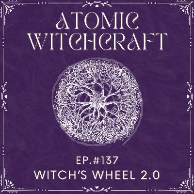 Ep.#137: Witch's Wheel 2.0