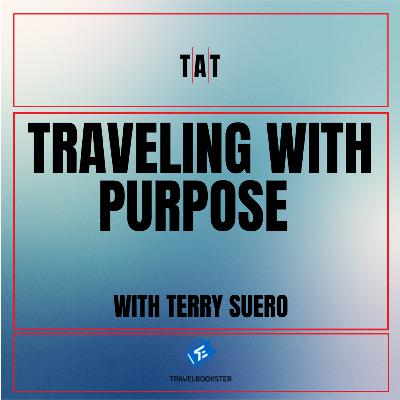 Traveling with purpose with Terry Suero
