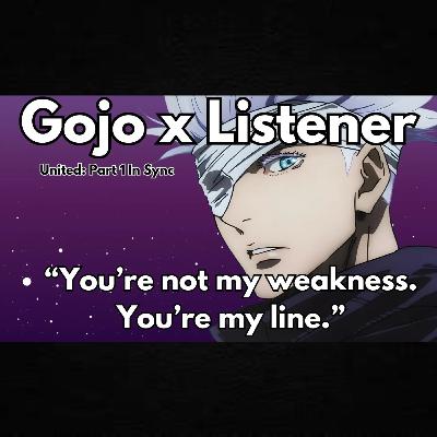 “Stay with me. I’ll handle the rest.” | Gojo x Listener | Slow Burn ASMR