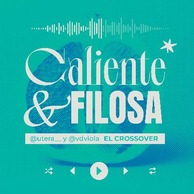 ¿QUÉ NOS HOTTEA? : CALIENTE Y FILOSA, EL CROSSOVER
