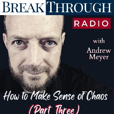 How to Make Sense of Chaos (Part 3) How to Make Sense of Chaos (Part 3)