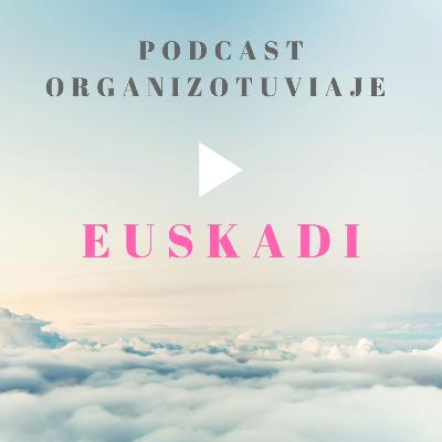 Viajar al PAÍS VASCO. Podcast de viajes de EUSKADI con rutas y consejos para organizar el viaje